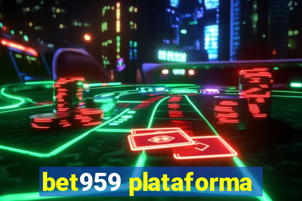 bet959 plataforma